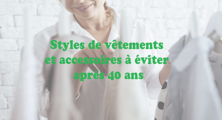 vetements et accessoires à éviter après 40 ans